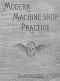 [Gutenberg 39225] • Modern Machine-Shop Practice, Volumes I and II